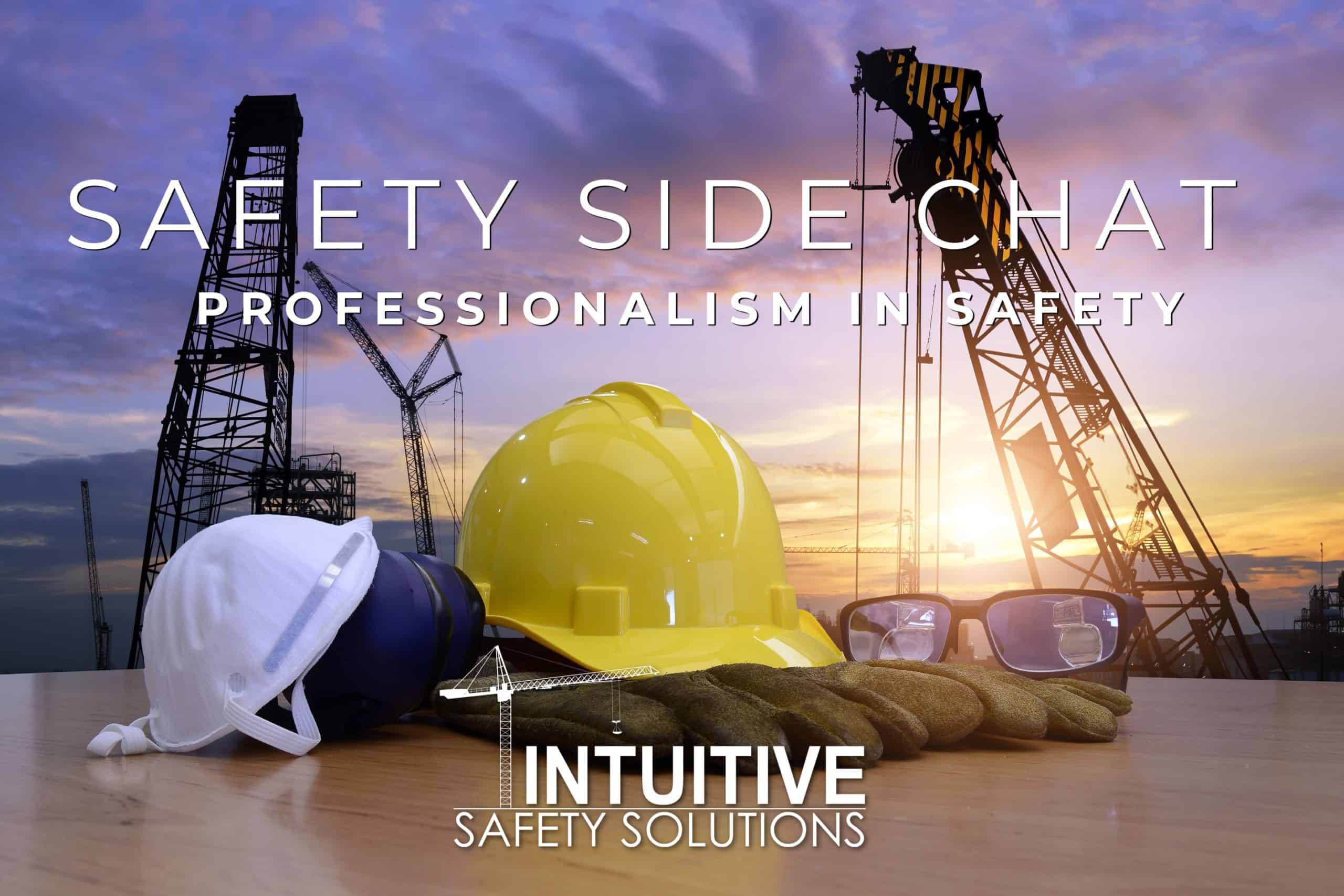 You are currently viewing Safety Side Chat – Professionalism in Safety